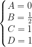 \dpi{120} \left\{\begin{matrix} A=0\\ B=\frac{1}{2}\\ C=1\\ D=1 \end{matrix}\right.